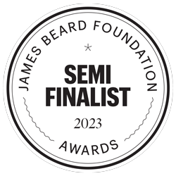 2023 James Beard Foundation - Semi Finalist